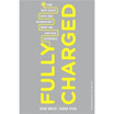 Fully Charged How Great Leaders Boost Their Organizations Energy&Ignite High Performance
Fully Charged How Great Leaders Boost Their Organizations Energy&Ignite High Performance