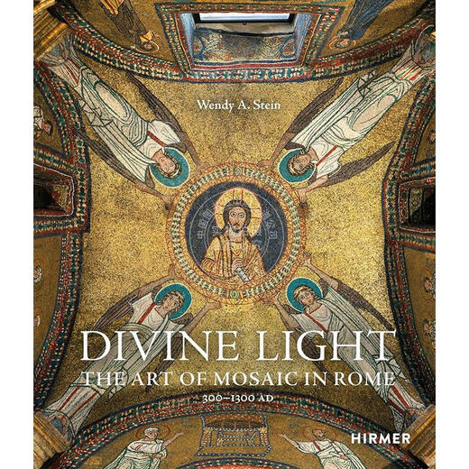 预售 神圣之光 公元300-1300年罗马的马赛克艺术 艺术画集 英文原版 Divine Light: The Art of Mosaic in Rome, 300–1300 AD 预售 神圣之光 公元300-1300年罗马的马赛克艺术 艺术画集 英文原版 Divine Light: The Art of Mosaic in Rome, 300–1300 AD
