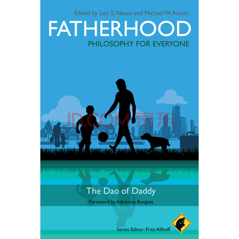 Fatherhood - Philosophy For Everyone - The Dao of Daddy