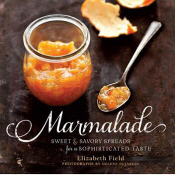 Marmalade: Sweet and Savory Spreads for .