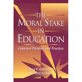 The Moral Stake in Education: Contested .