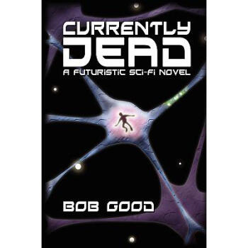 Currently Dead: A Futuristic Sci-Fi Novel