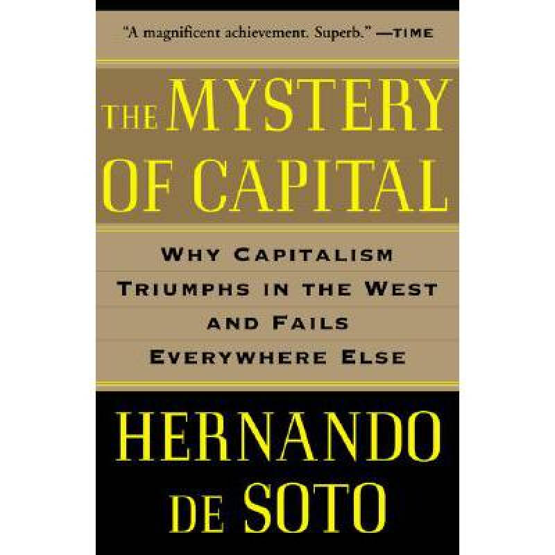 the mystery of capital: why capitalism t.