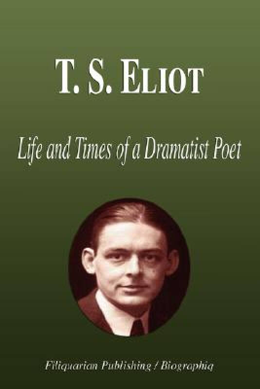 s. eliot - life and times of