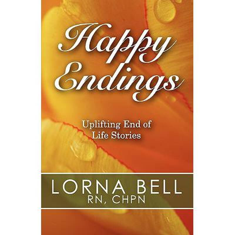 happy endings: uplifting end of life sto.