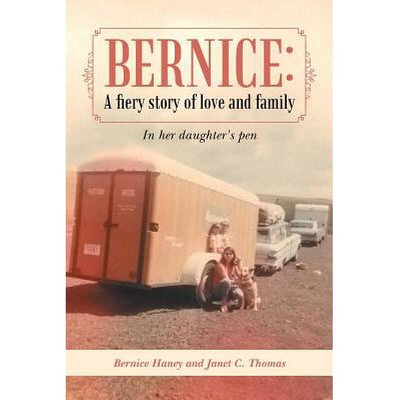 bernice,bernie bernice: a fiery story of love and famil.