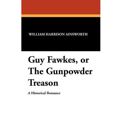 guy fawkes, or the gunpowder treason