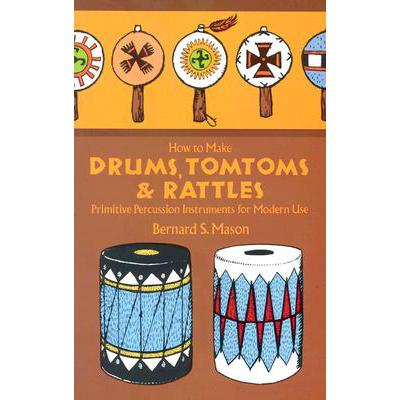 how to make drums, tomtoms and rattles: .