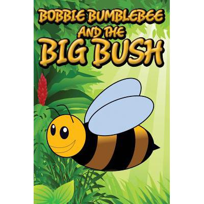 bobbie bumblebee and the big bush