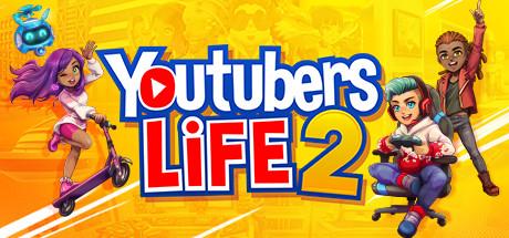 油管主播的生活2/模拟主播2/Youtubers Life 2