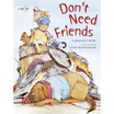 

Dont Need Friends