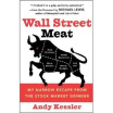 

Wall Street Meat My Narrow Escape from the Stock Market Grinder