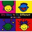 

Its Okay to Be Different