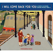 

I Will Come Back for You A Family in Hiding During World War II