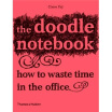 

The Doodle Notebook How to Waste Time in the Office