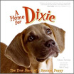

A Home for Dixie The True Story of a Rescued Puppy