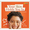 

Your Skin Holds You in