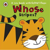 

Whose Stripes Board book