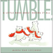 

TUMBLE A Little Book About Having It All
