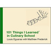 

101 Things I Learned TM in Culinary School