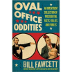 

Oval Office Oddities An Irreverent Collection of Presidential Facts Follies&Foibles