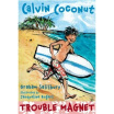 

Calvin Coconut Trouble Magnet