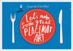 

Lets Make Some Great Placemat Art