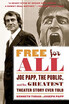 

Free for All Joe Papp the Public&the Greatest Theater Story Every Told