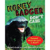 

Honey Badger Dont Care Randalls Guide to Crazy Nastyass Animals