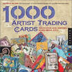 

1000 Artist Trading Cards Innovative&Inspired Mixed Media ATCs 1000 Series