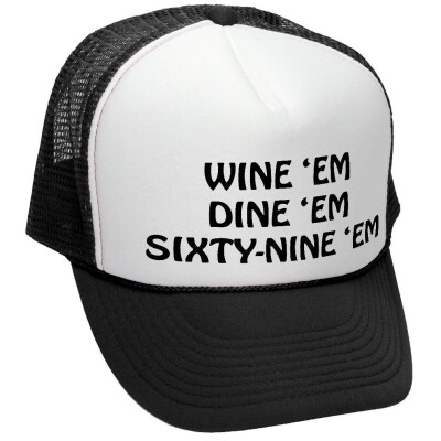 

Wine EM Dine EM Sixty-Nine EM 69 Funny - Adult Trucker Cap Hat