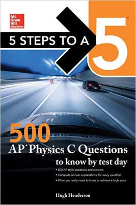 

5 STEPS TO A 5 MHS 500 AP PHYSICS C QNS