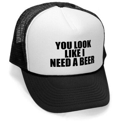 

You Look Like I Need A Beer - Unisex Adult Trucker Cap Hat