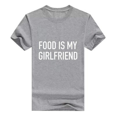 

Food is My Girlfriend - Funny Foodie Feast Slogan Men Cotton T-Shirt