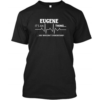 

Eugene Name - Its an Eugene Thing You Wouldnt Understand T-Shirt
