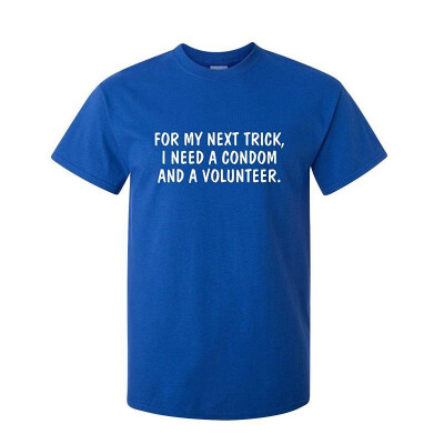 

for My Next Trick I Need Adult Humor Sarcastic Offensive Gift Idea Funny T Shirt