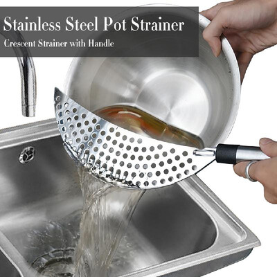 

Pot Strainer Stainless Steel Crescent Strainer Fry Drainer Pasta Strainer with Handle