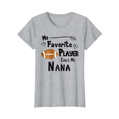

Football T-Shirt My Favorite Player Calls Me Nana Tee Shirt