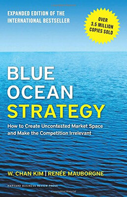 

Blue Ocean StrategyHow to Create Uncontested Market Space&Make the Competition Irrelevant