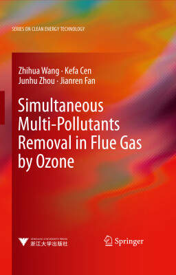 

Simultaneous Multi-Pollutants Removal in Flue Gas by Ozone （臭氧烟气多种污染物协同脱除原理与技术）