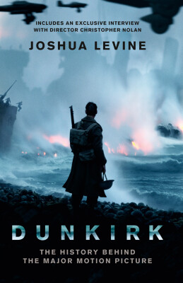 

DUNKIRK The History Behind the Major Motion Pic