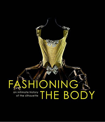 

Shaping The Body An Intimate History Of The Mechanics Of Underwear