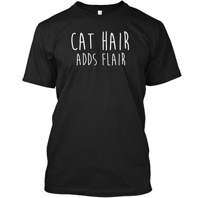 

Cat Hair adds Flair Tshirt - Hanes Tagless Tee