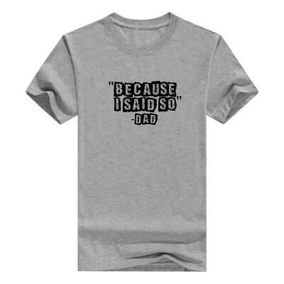 

Because I Said So Dad Funny Dads T Shirt Tops Mens T-Shirt Fashions