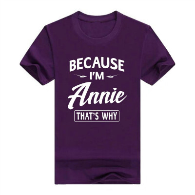 

Because Im Annie Funny Novelty Gifts Name T-Shirt Men