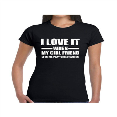 

Womens I Love It When My Girlfriend Lets Me Play Video Games Shirt - Tshirt
