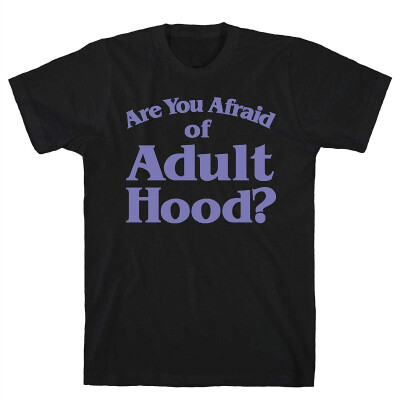 

are You Afraid Adulthood Parody White Print Black Mens Cotton Tee