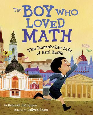 

The Boy Who Loved Math The Improbable Life of P