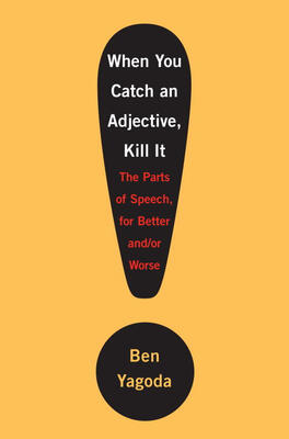 

When You Catch an Adjective Kill It The Parts