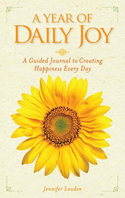 

A Year of Daily Joy A Guided Journal to Creatin